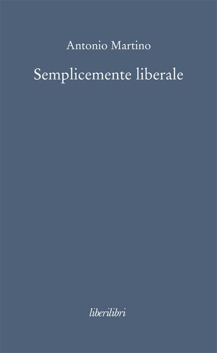 Semplicemente liberale - Antonio Martino - ebook