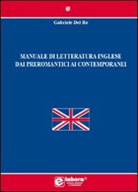 Manuale di letteratura inglese dai preromantici ai contemporanei - Gabriele Del Re - copertina