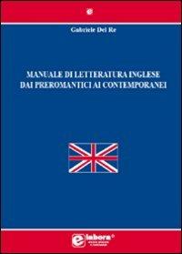 Manuale di letteratura inglese dai preromantici ai contemporanei - Gabriele Del Re - copertina