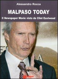 Malpaso today. Il newspaper movie visto da Clint Eastwood - Alessandro Rocca - copertina