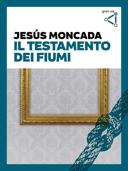 Il testamento dei fiumi - Jesús Moncada,S. Bertelegni - ebook