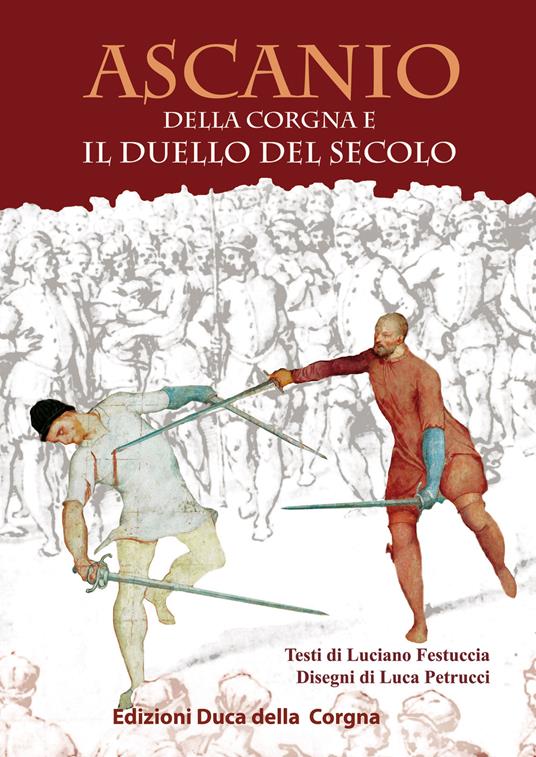 Ascanio della Corgna e il duello del secolo - Luciano Festuccia - copertina