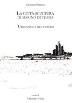 La città scultura di Marino di Teana. Urbanistica del futuro