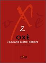 Oxè 2. Racconti erotici italiani