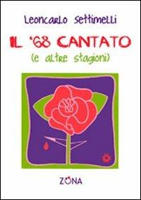 Il '68 cantato (e altre stagioni) - Leoncarlo Settimelli - copertina