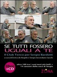 Se tutti fossero uguali a te. Il club Tenco per Sergio Bardotti. Con CD Audio - Enrico De Angelis,Sergio S. Sacchi - copertina