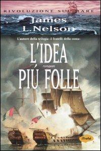 L' idea più folle - James L. Nelson - 5