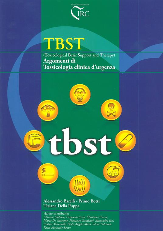TBST (Toxicological Basic Support and Therapy). Argomenti di tossicologia clinica d'urgenza - Alessandro Barelli,Primo Botti,Tiziana Della Puppa - copertina