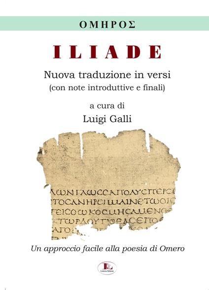 Iliade. Nuova traduzione in versi, con note introduttive e finali. Ediz. per la scuola - Luigi Galli - copertina