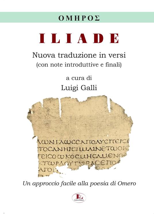 Iliade. Nuova traduzione in versi, con note introduttive e finali. Ediz. per la scuola - Luigi Galli - copertina