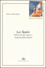 Lev Sestov. Schiavitù del sapere e tragedia della libertà