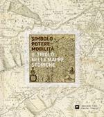 Simbolo, potere, mobilità. Il Tirolo nelle mappe storiche