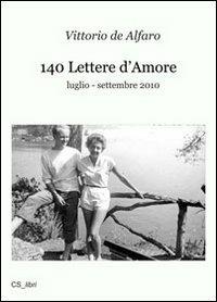 140 lettere d'amore. Luglio-settembre 2010 - Vittorio De Alfaro - copertina