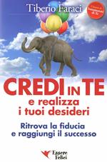 Credi in te e realizza i tuoi desideri. Ritrova la fiducia e raggiungi il successo