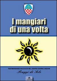 I mangiari di una volta. Il primo ricettario illustrato con foto d'epoca di Casalguidi e dintorni - copertina