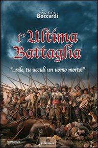 L'ultima battaglia... vile, tu uccidi un uomo morto! - Gianni Boccardi - copertina