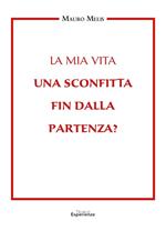 La mia vita una sconfitta fin dalla partenza?
