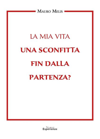 La mia vita una sconfitta fin dalla partenza? - Mauro Melis - copertina