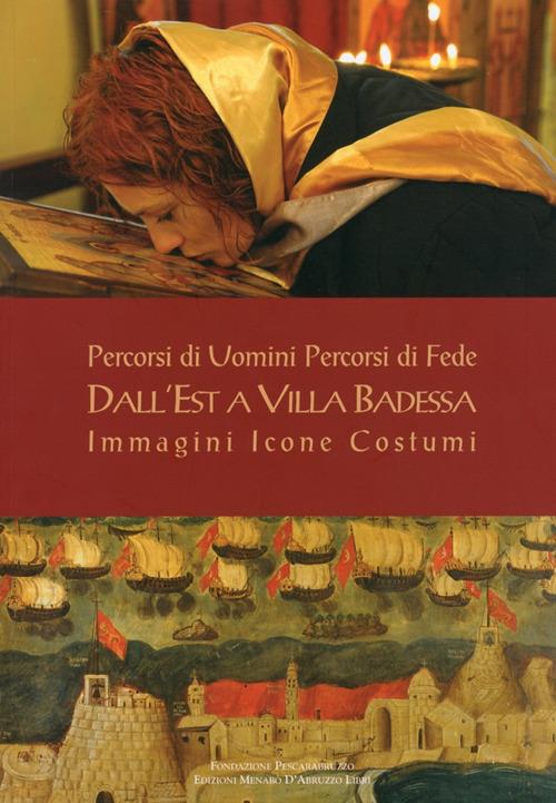 Percorsi di uomini percorsi di fede. Dall'Est a Villa Badessa. Immagini Icone Costumi. Ediz. illustrata - Maria Pia Vittorini Mannetti - copertina