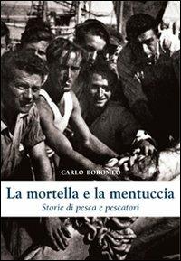 La mortella e la mentuccia. Storie di pesca e pescatori - Carlo Boromeo - copertina