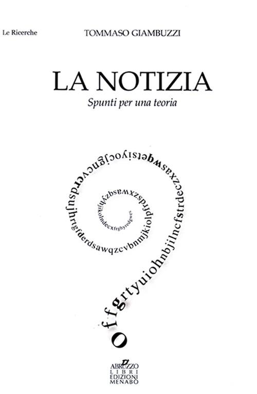 La notizia. Spunti per una teoria - Tommaso Giambuzzi - copertina