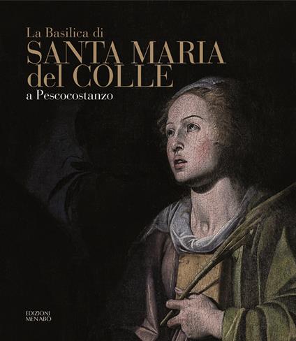 La basilica di Santa Maria del Colle a Pescocostanzo - Francesco Sabatini,Adriano Ghisetti Giavarina,Vittorio Casale - copertina