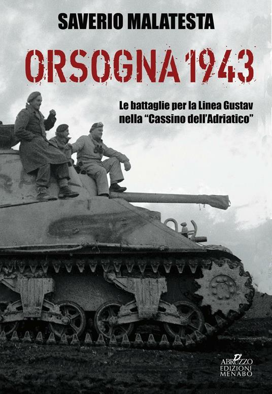Orsogna 1943. Le battaglie per la Linea Gustav nella «Cassino dell'Adriatico» - Saverio Malatesta - copertina
