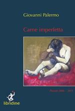 Carne imperfetta. Poesie 2006-2011