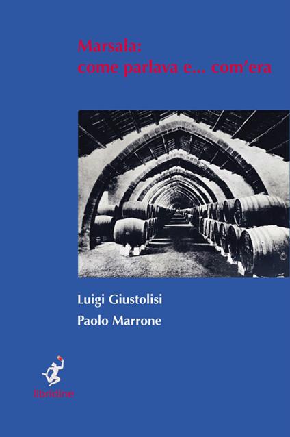 Marsala. Come parlava e... com'era - Luigi Giustolisi,Paolo Marrone - copertina