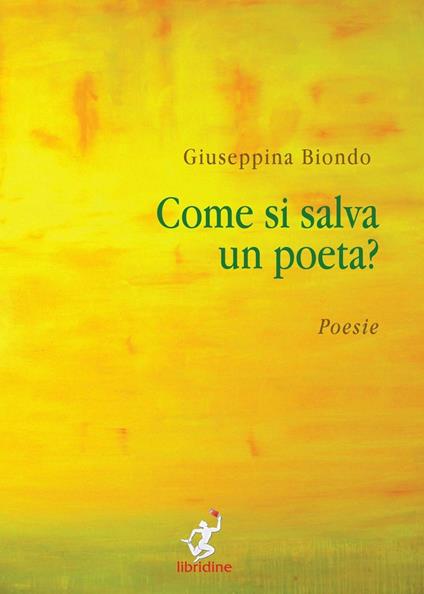 Come si salva un poeta?-How do you save a poet? - Giuseppina Biondo - copertina