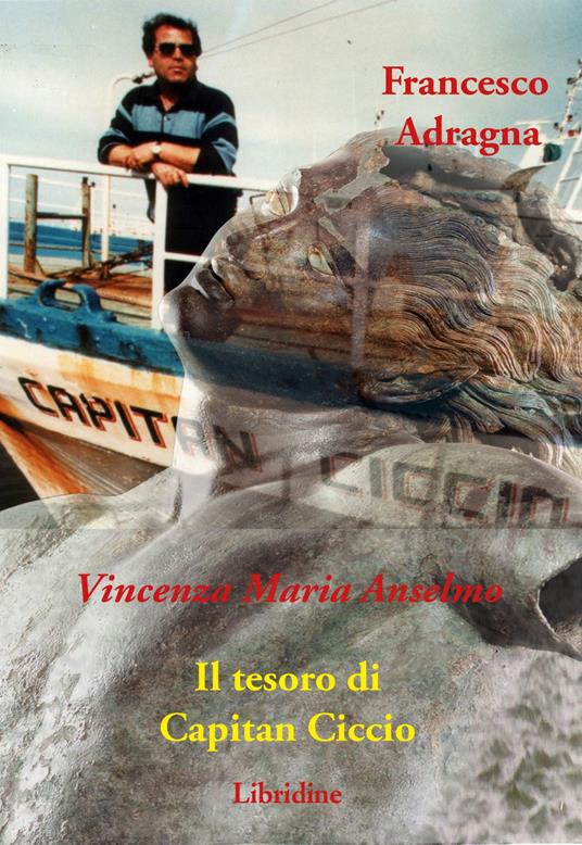 Francesco Adragna. Il tesoro di Capitan Ciccio - Vincenza Maria Anselmo - copertina