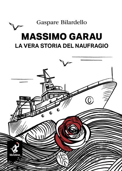 Massimo Garau. La vera storia del naufragio - Gaspare Bilardello - copertina