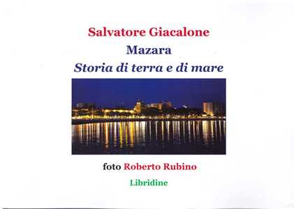 Libro Mazara. Storia di terra e di mare. Storia, economia, cultura Salvatore Giacalone
