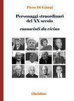 Personaggi straordinari del XX secolo. Conosciuti da vicino