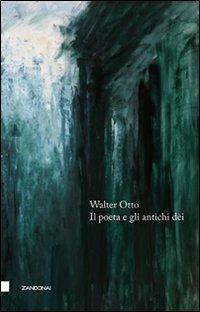 Il poeta e gli antichi dei - Walter Friedrich Otto - copertina