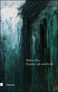 Il poeta e gli antichi dei - Walter Friedrich Otto - copertina