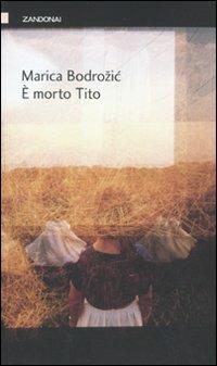 È morto Tito - Marica Bodrozic - copertina