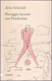 Paesaggio lacustre con Pocahontas - Arno Schmidt - copertina