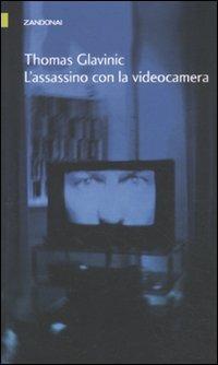 L'assassino con la videocamera - Thomas Glavinic - copertina
