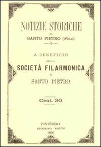 Notizie storiche di Santo Pietro a beneficio della Società Filarmonica di Santo Pietro - Felice Tribolati - copertina
