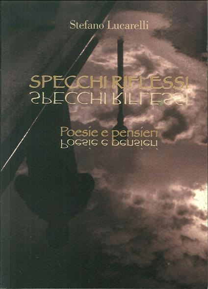 Specchi riflessi. Poesie e pensieri - Stefano Lucarelli - copertina