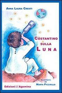 Costantino sulla luna - A. Laura Cresti - copertina