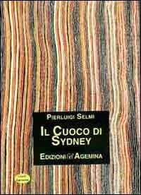 Il cuoco di Sydney - Pierluigi Selmi - copertina