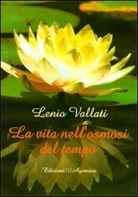 La vita nell'osmosi del tempo - Lenio Vallati - copertina