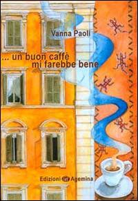 ... Un buon caffè mi farebbe bene - Vanna Paoli - copertina