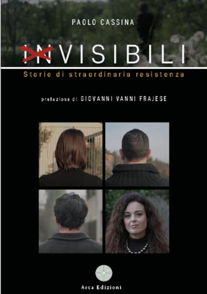 Invisibili. Storie di straordinaria resistenza - Paolo Cassina - copertina