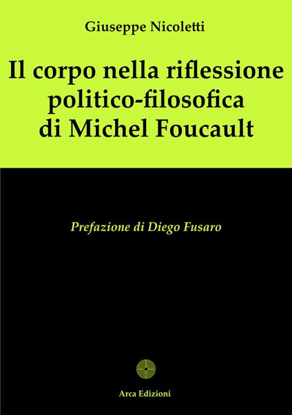 Il corpo nella riflessione politico-filosofica di Michel Foucault - Giuseppe Nicoletti - copertina
