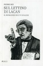Sul lettino di Lacan. Il romanzo di un'analisi