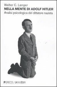 Nella mente di Adolf Hitler. Analisi psicologica del dittatore nazista - Walter C. Langer - copertina