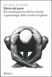 Storia del pene. De-moralizzazione dell'Occidente e genealogia della morale borghese - Jean-Paul Aron,Roger Kempf - copertina